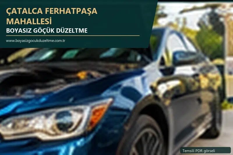 Çatalca Ferhatpaşa Mahallesi hizmet rehberi için modern otomobil ve boyasız göçük incelemesini anlatan temsili görsel